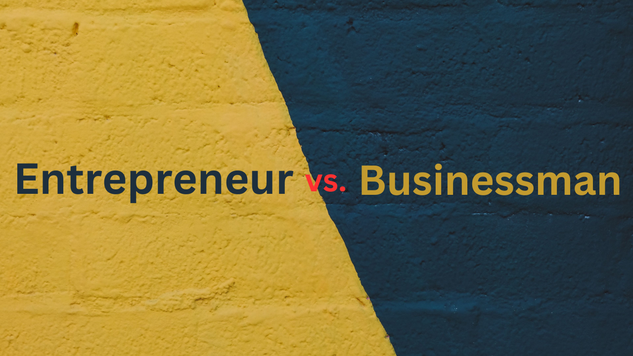 Entrepreneur vs. Businessman: Distinguishing the Two Pillars of Commerce: